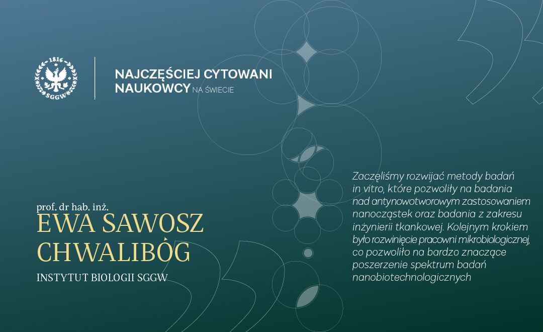Rozmowa z prof. dr hab. inż. Ewą Sawosz Chwalibóg z Katedry Nanobiotechnologii Instytutu Biologii Szkoły Głównej Gospodarstwa Wiejskiego w Warszawie